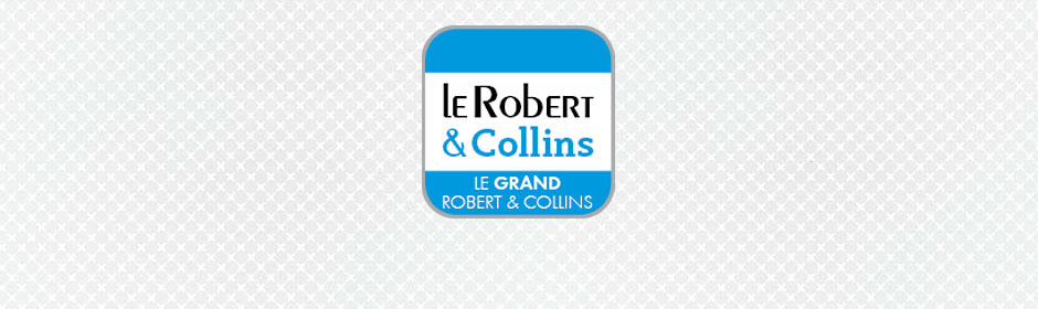 Dictionnaire Le Grand Robert & Collins