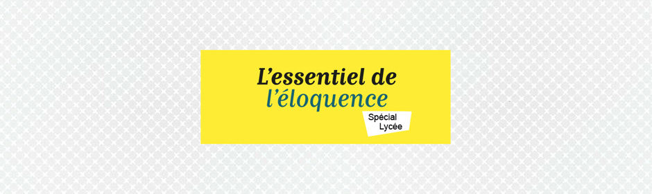 L’essentiel de l'éloquence - Version lycée